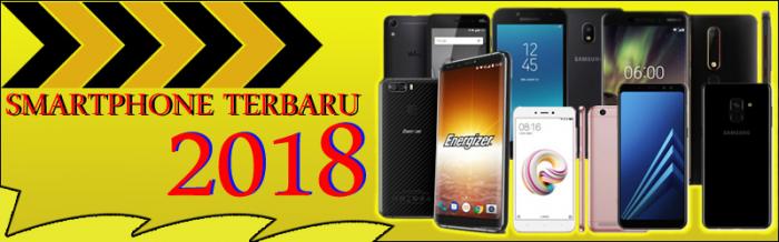 Beberapa Smartphone Terbaru yang Ditunggu-tunggu di 2018