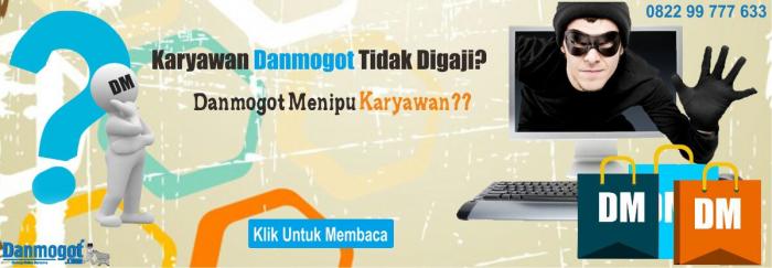 BENARKAH DANMOGOT MENIPU KARYAWAN?