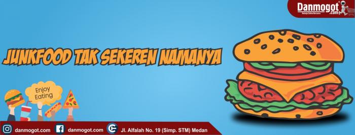 JUNK FOOD TAK SEKEREN NAMANYA