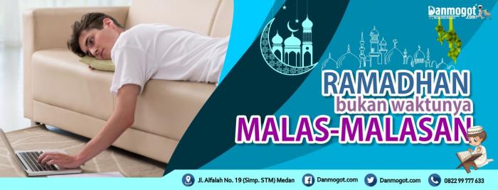 Ramadhan Bukanlah Waktunya Bermalasan-Malasan dengan Pekerjaan